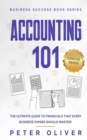Accounting 101 : The ultimate guide to financials that every business owner should master! students, entrepreneurs, and the curious will most certainly benefit from learning the basics! - Book