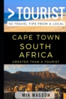 Greater Than a Tourist - Cape Town South Africa : 50 Travel Tips from a Local - Book