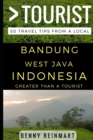 Greater Than a Tourist - Bandung West Java Indonesia : 50 Travel Tips from a Local - Book