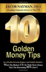 10 Golden Money Tips : In a World of Greedy Bankers And Volatile Markets - What The Richest 1% Do With Their Money That The Remaining 99% Don't! - Book