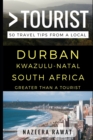 Greater Than a Tourist - Durban KwaZulu-Natal South Africa : 50 Travel Tips from a Local - Book
