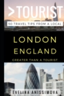 Greater Than a Tourist - London England : 50 Travel Tips from a Local - Book