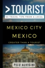 Greater Than a Tourist - Mexico City Mexico : 50 Travel Tips from a Local - Book