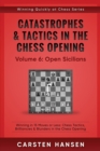 Catastrophes & Tactics in the Chess Opening - Volume 6 : Open Sicilians: Winning in 15 Moves or Less: Chess Tactics, Brilliancies & Blunders in the Chess Opening - Book