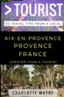 Greater Than a Tourist - Aix-en-Provence Provence France : 50 Travel Tips from a Local - Book