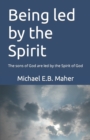 Being led by the Spirit : The sons of God are led by the Spirit of God - Book