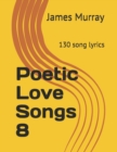 Poetic Love Songs 8 : 130 song lyrics - Book