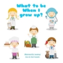 What to be when I grow up? : English Edition - Book