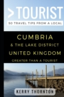 Greater Than a Tourist - Cumbria and The Lake District, United Kingdom : 50 Travel Tips from a Local - Book