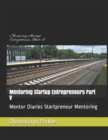 Mentoring Startup Entrepreneurs Part V : Mentor Diaries Startpreneur Mentoring - Book