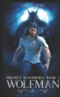 Project Bloodborn - Book 1 : WOLF MAN: A werewolf, shapeshifter novel. - Book