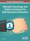 Wearable Technology and Mobile Innovations for Next-Generation Education - Book