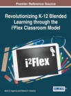 Revolutionizing K-12 Blended Learning through the i2Flex Classroom Model - eBook