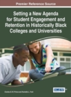 Setting a New Agenda for Student Engagement and Retention in Historically Black Colleges and Universities - Book