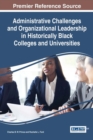 Administrative Challenges and Organizational Leadership in Historically Black Colleges and Universities - Book