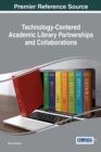Technology-Centered Academic Library Partnerships and Collaborations - Book