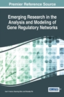 Emerging Research in the Analysis and Modeling of Gene Regulatory Networks - Book