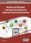 Mobile and Blended Learning Innovations for Improved Learning Outcomes - Book