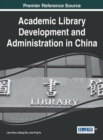 Academic Library Development and Administration in China - Book