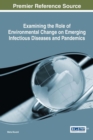 Examining the Role of Environmental Change on Emerging Infectious Diseases and Pandemics - Book