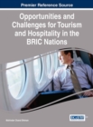 Opportunities and Challenges for Tourism and Hospitality in the BRIC Nations - Book