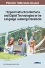 Flipped Instruction Methods and Digital Technologies in the Language Learning Classroom - Book