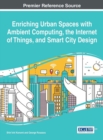 Enriching Urban Spaces with Ambient Computing, the Internet of Things, and Smart City Design - Book