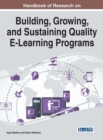 Handbook of Research on Building, Growing, and Sustaining Quality E-Learning Programs - Book
