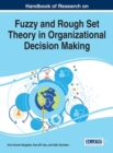 Handbook of Research on Fuzzy and Rough Set Theory in Organizational Decision Making - Book