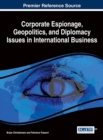 Corporate Espionage, Geopolitics, and Diplomacy Issues in International Business - Book