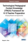Technological Pedagogical Content Knowledge (TPACK) Framework for K-12 Teacher Preparation - Book