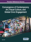 Convergence of Contemporary Art, Visual Culture, and Global Civic Engagement - Book