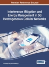 Interference Mitigation and Energy in 5G Heterogeneous Cellular Networks - Book