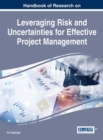 Handbook of Research on Leveraging Risk and Uncertainties for Effective Project Management - Book