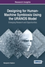 Designing for Human-Machine Symbiosis using the URANOS Model : Emerging Research and Opportunities - Book