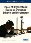 Impact of Organizational Trauma on Workplace Behavior and Performance - Book