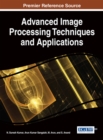 Handbook of Research on Advanced Image Processing Techniques and Applications - Book
