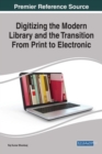 Digitizing the Modern Library and the Transition From Print to Electronic - Book