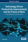 Technology-Driven Productivity Improvements and the Future of Work : Emerging Research and Opportunities - Book