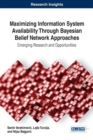 Maximizing Information System Availability Through Bayesian Belief Network Approaches: Emerging Research and Opportunities - eBook