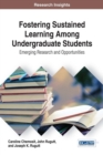 Fostering Sustained Learning Among Undergraduate Students : Emerging Research and Opportunities - Book