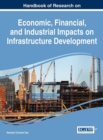 Handbook of Research on Economic, Financial, and Industrial Impacts on Infrastructure Development - Book