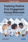 Fostering Positive Civic Engagement Among Millennials: Emerging Research and Opportunities - eBook