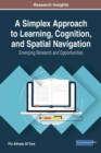 A Simplex Approach to Learning, Cognition, and Spatial Navigation : Emerging Research and Opportunities - Book
