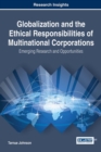 Globalization and the Ethical Responsibilities of Multinational Corporations : Emerging Research and Opportunities - Book