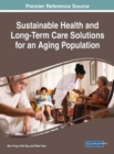Sustainable Health and Long-Term Care Solutions for an Aging Population - Book