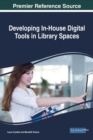 Developing In-House Digital Tools in Library Spaces - Book