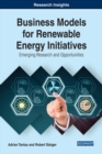 Business Models for Renewable Energy Initiatives: Emerging Research and Opportunities - eBook