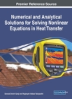 Numerical and Analytical Solutions for Solving Nonlinear Equations in Heat Transfer - Book