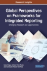 Global Perspectives on Frameworks for Integrated Reporting : Emerging Research and Opportunities - Book